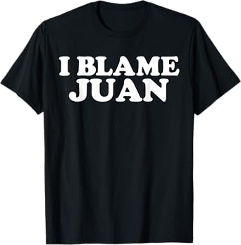 Funny Juan Personal Name Juan First Name Juan Joke T-Shirt