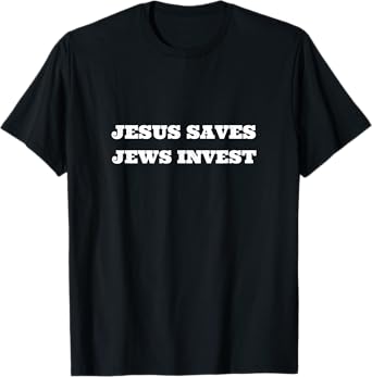 Jesus Saves Jews Invest Funny Jewish Finance Money Advisor T-Shirt