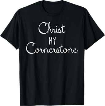 Christ My Cornerstone Jesus Quote T-Shirt