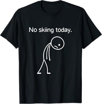 No Skiing Today Funny Winter Snow Sports Lovers T-Shirt