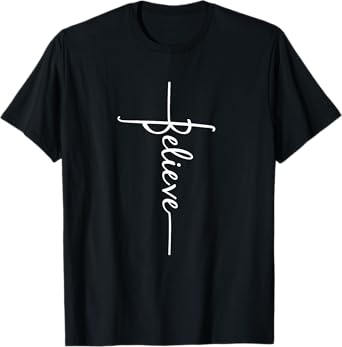 Christian Faith Cross Script - Believe For Men For Women T-Shirt