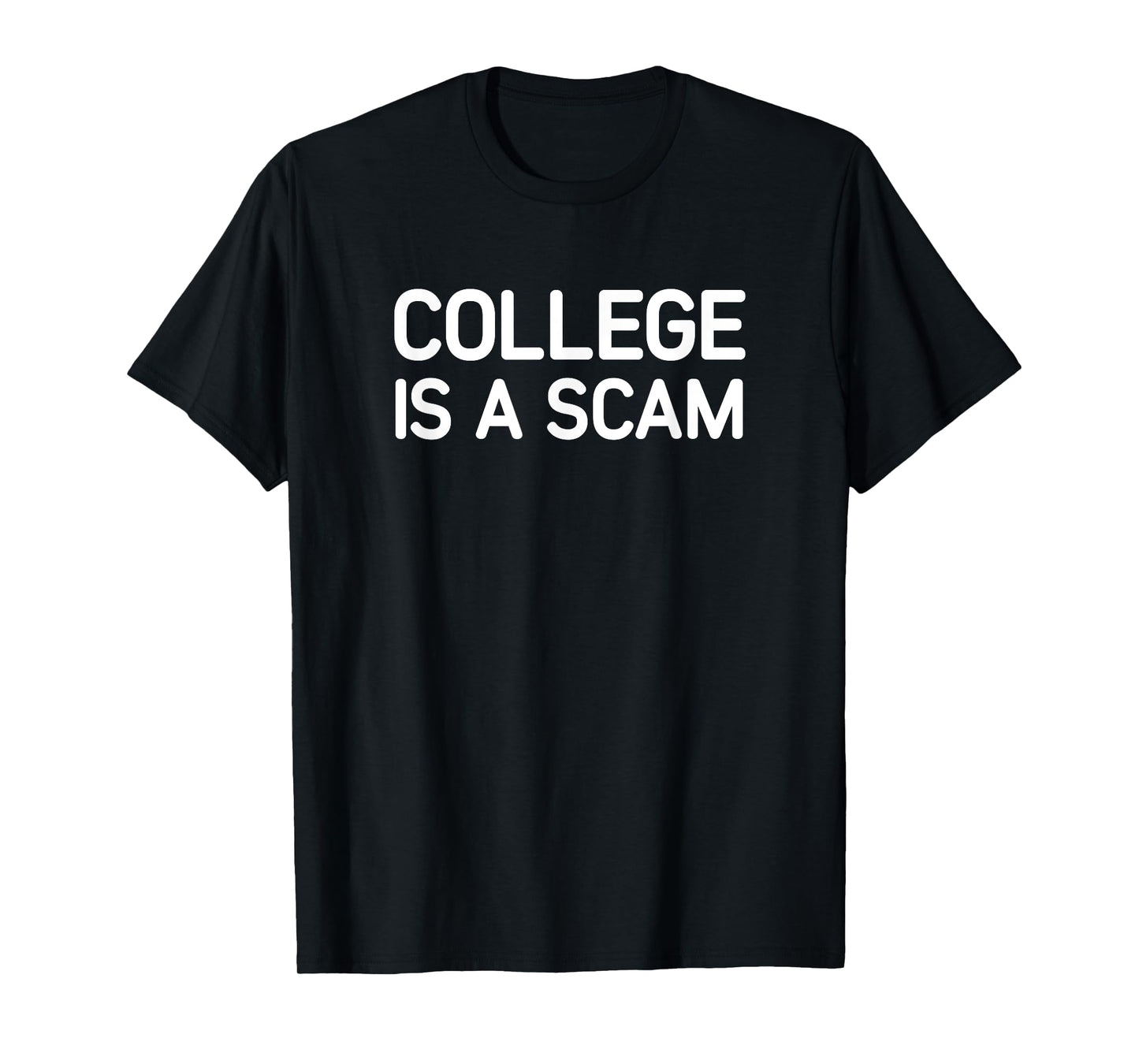 College Is A Scam, Funny, Jokes, Sarcastic T-Shirt