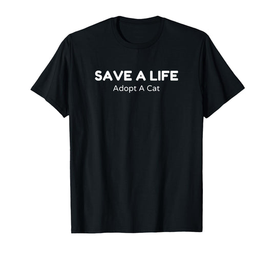 Cat Adoption, Save A Life, Adopt A Cat T-Shirt