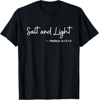 Christian Bible Quote: Salt and Light T-Shirt