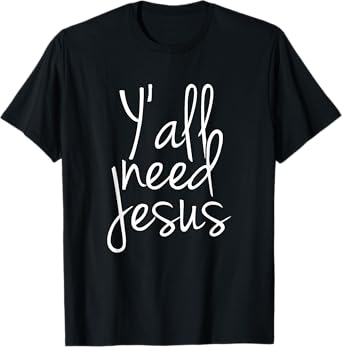 Yall Need Jesus T-Shirt