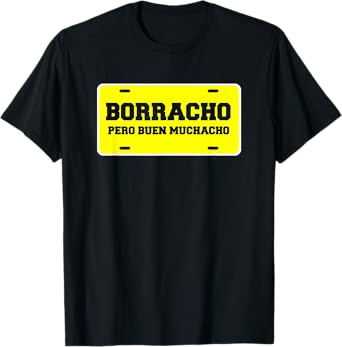 Funny Latin Hispanic Saying Designs Borracho Pero Buen Muchacho Funny Car License Plate Quote T-Shirt
