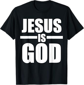 Jesus Is God T-Shirt T-Shirt