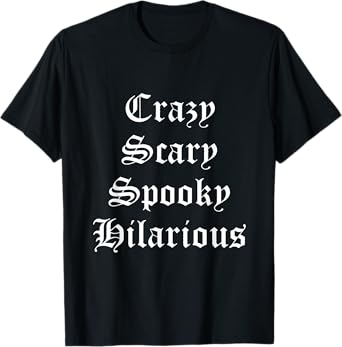 Crazy Scary Spooky Hilarious T-Shirt