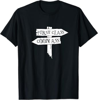 First Class Coon Ass T-Shirt