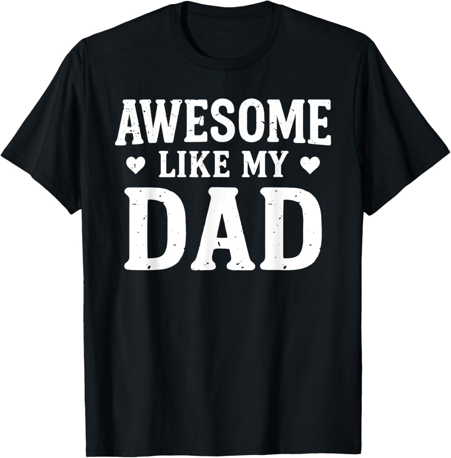 Awesome Like My Dad Shirt Kids Daughter Dad and Son Matching T-Shirt