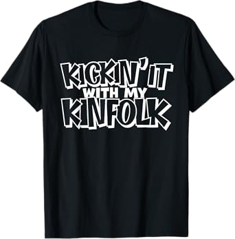 Kickin it with my Kinfolk Funny Family Reunion Kinfolk T-Shirt