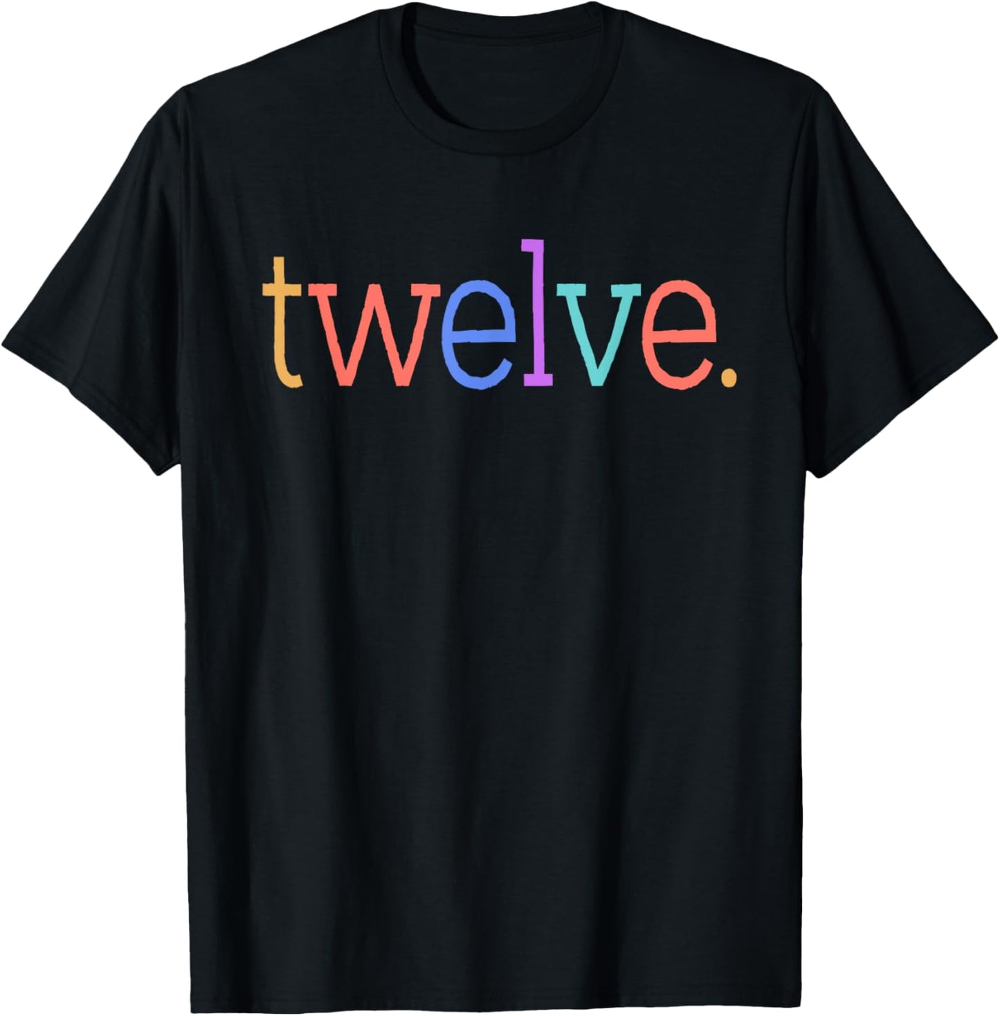 Twelve Playful Colorful 12th Birthday Design 12-Year-Old T-Shirt