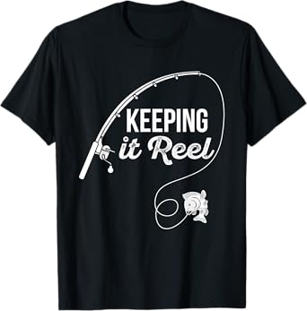 Funny Fishing Pole Keeping it Reel Joke Gift T-Shirt