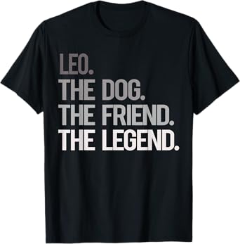 Leo THE DOG THE FRIEND THE LEGEND - National Pet Day T-Shirt for Men Women Girls Kids