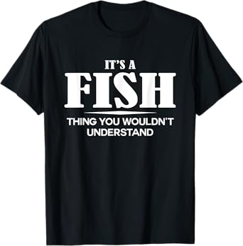It's A FISH Thing You Wouldn't Understand FISH Name T-Shirt