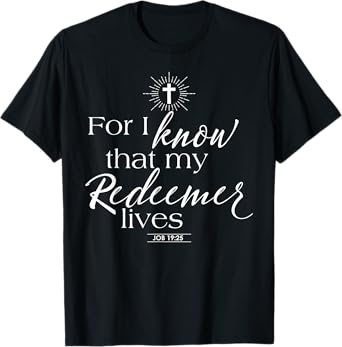 Job 19:25 My Redeemer Lives Jesus Catholic Bible Quotes T-Shirt