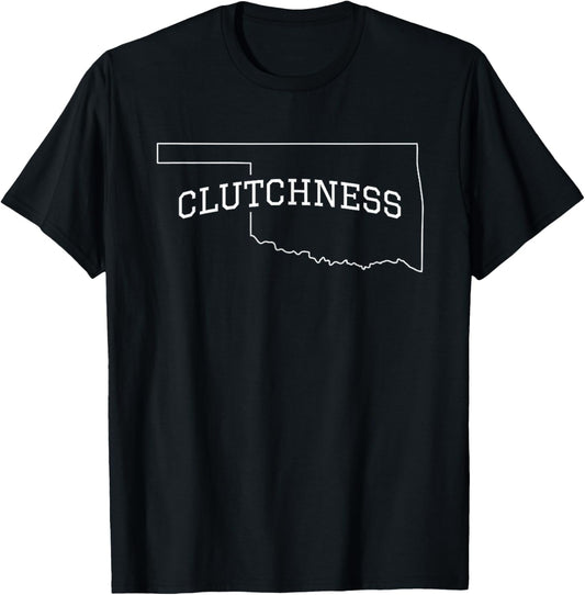 Clutchness in Oklahoma T-Shirt