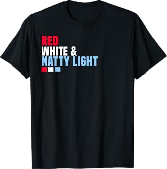 Red White And Natty-Light 4th of July T-Shirt