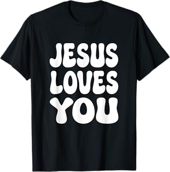 Christian Jesus Loves You T-Shirt
