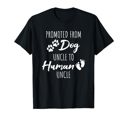 Promoted From Dog Uncle To Human Uncle T-Shirt
