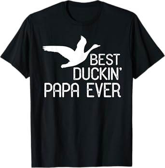 Duck Hunting Dad Shirt, Best Duckin' Papa Ever T-Shirt