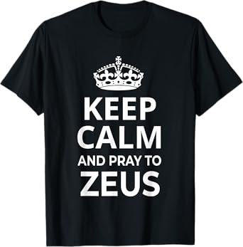 Zeus Costume / 'Keep Calm And Pray To Zeus' Funny Saying T-Shirt