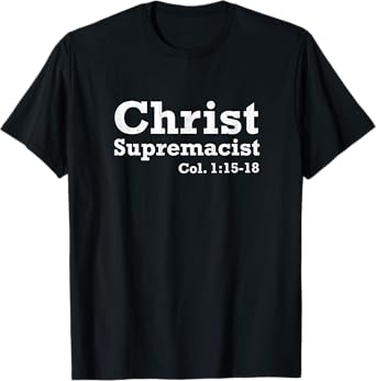 Christ Supremacist Colossians Inspirational Vintage Gift T-Shirt