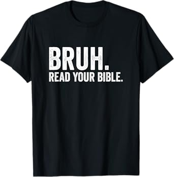 Bruh Read Your Bible Religious Evangelism Christian T-Shirt