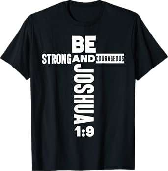 Christian Bible Verse Faith God Be Strong Joshua 1:9 Be T-Shirt