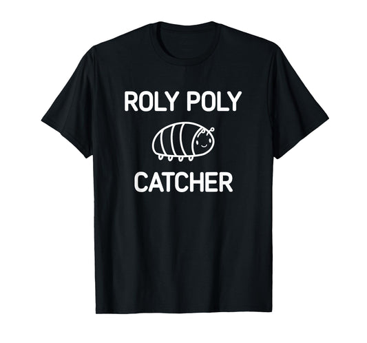 Roly Poly Catcher, Funny, Jokes, Sarcastic T-Shirt