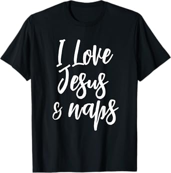 Inspirational I Love Jesus And Naps T-shirt Fun Faith Tee T-Shirt