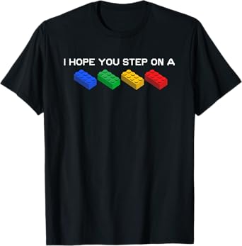I Hope You Step On A Blocks Bricks Play Toys Building Toy T-Shirt