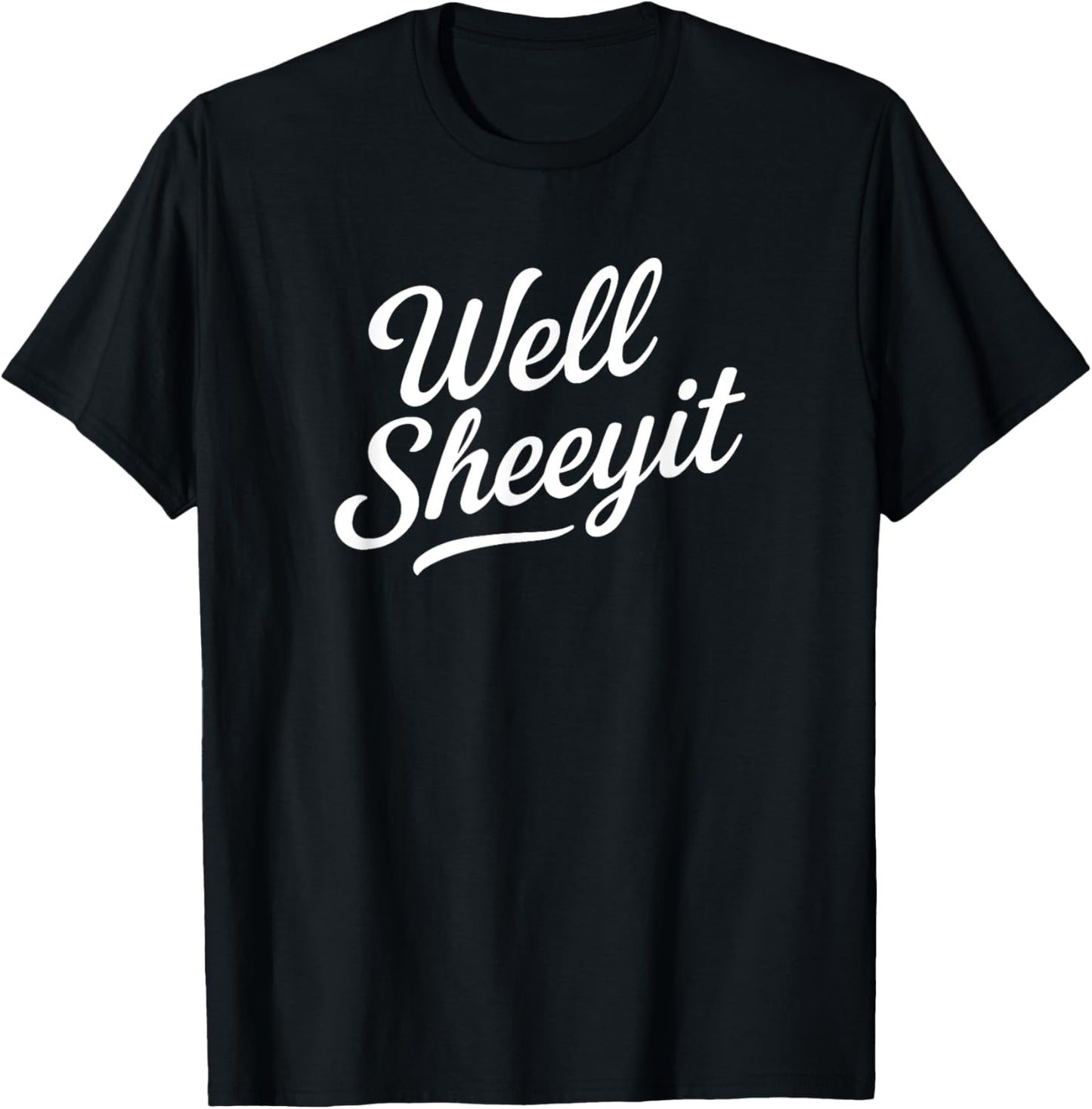 Well Sheeyit Funny Cursive Script Vintage Casual Humor T-Shirt