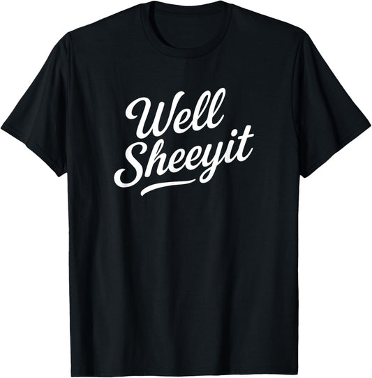 Well Sheeyit Funny Cursive Script Vintage Casual Humor T-Shirt