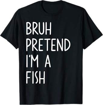 Bruh Pretend I'm A Fish Matching Costume Halloween Funny T-Shirt