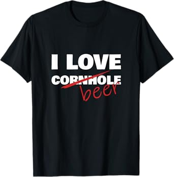Funny Cornhole - I Love Cornhole - Beer - Cornhole T-Shirt