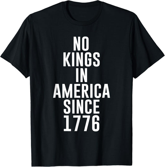 Patriotic USA 4th Of July No Kings In America Since 1776 T-Shirt