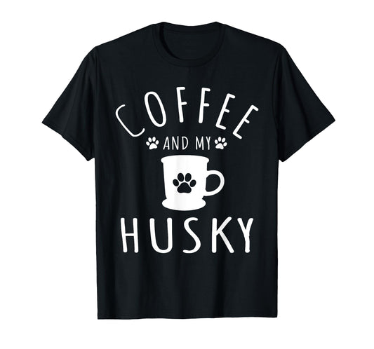 Funny Husky Mama T Shirts Dog Lover Coffee And My Husky Mom T-Shirt