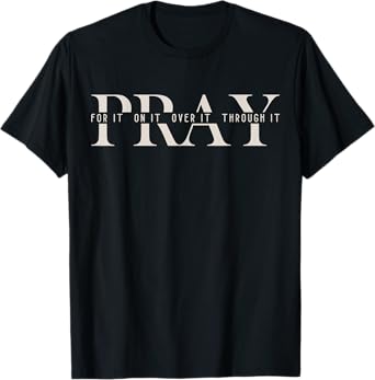 Christian Pray On It Pray Over It Prayer Praying Women Men T-Shirt