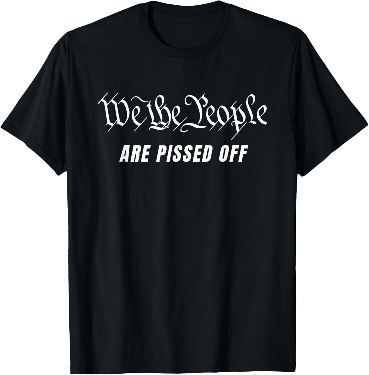 We The People Are Pissed Off Fight For Democracy T-Shirt