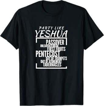 Party Like Yeshua Feasts of Lord, Torah Observant Followers T-Shirt
