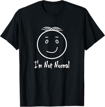 I'm Not Normal Funny Anti-Social T-Shirt