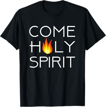 Come Holy Spirit T-Shirt T-Shirt