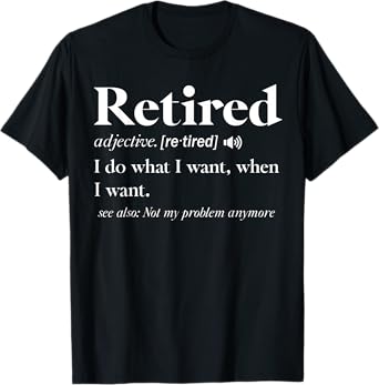 Retired Definition Retirement Definition For Women Men T-Shirt