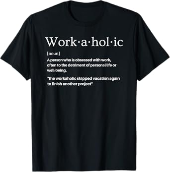 Workaholic Definition T-Shirt
