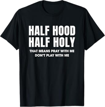 Half Hood Half Holy 50% Christian Funny Religious Bible T-Shirt
