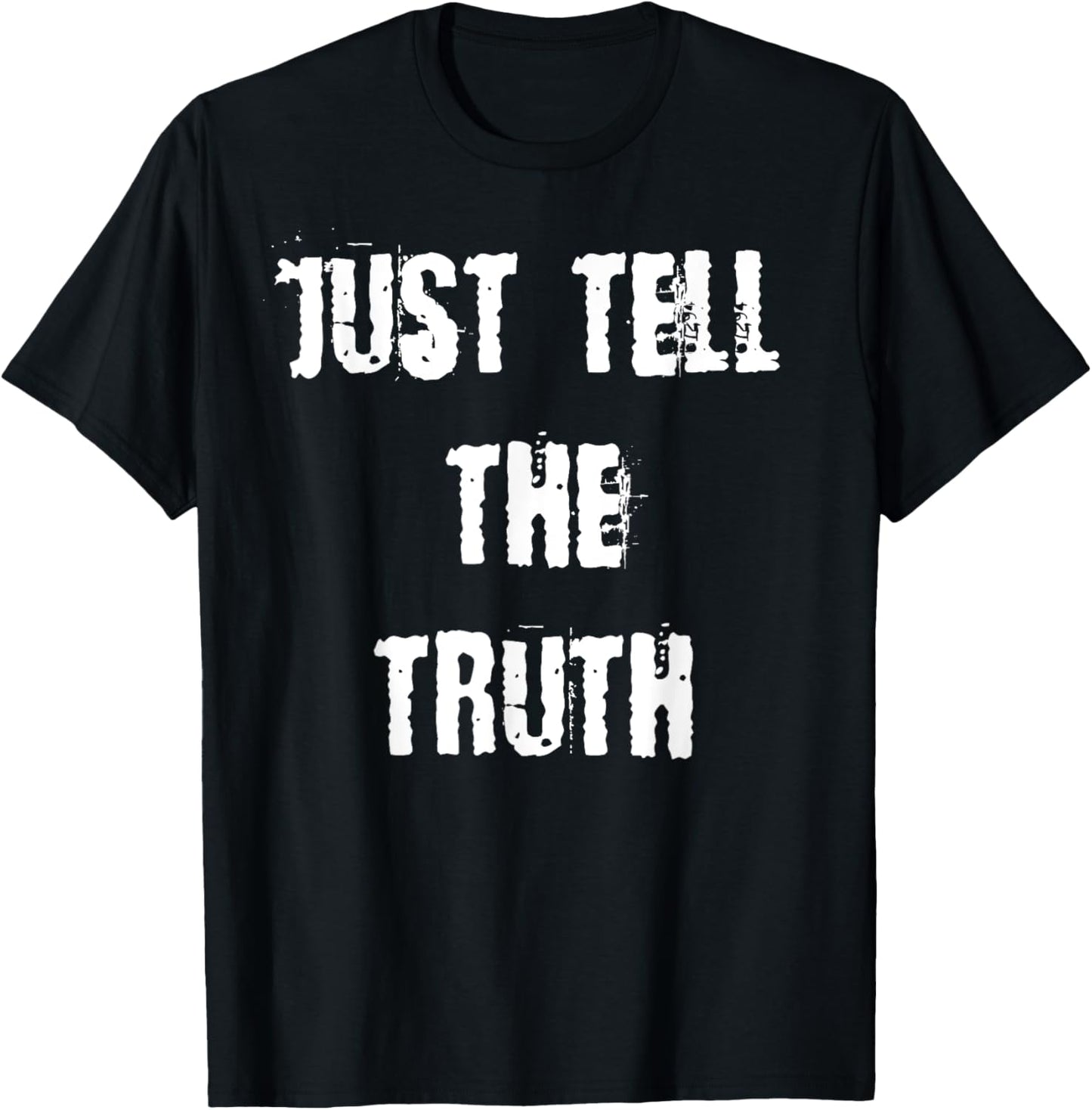 Just Tell The Truth T-Shirt