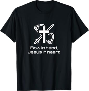 Bow in hand, Jesus in heart, Christian Bowhunting T-Shirt
