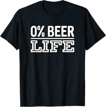 0% Beer Life Funny Non-Alcoholic Mocktail T-Shirt