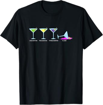One martini two martini three martini floor - Drinking T-Shirt